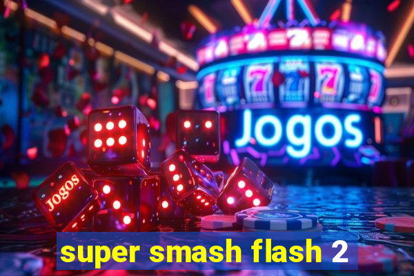 super smash flash 2